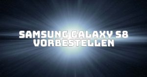 Samsung Galaxy S8 vorbestellen